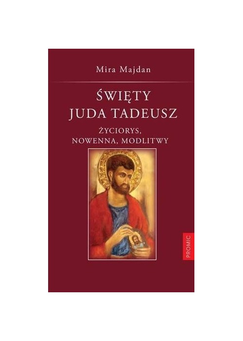 Święty Juda Tadeusz. Życiorys, nowenna, modlitwy