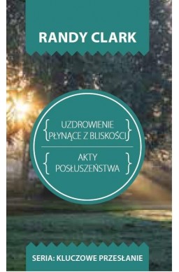 Kluczowe przesłanie. Uzdrowienie płynące z blisko.