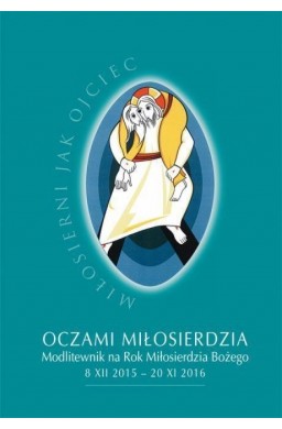 Oczami miłosierdzia. Modlitewnik na Rok Mił. Boż.