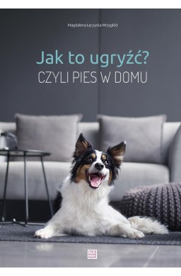 Jak to ugryźć? Czyli pies w domu w.2020