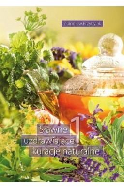 Sławne uzdrawiające kuracje naturalne 1