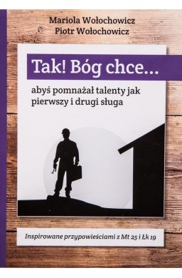 Tak! Bóg chce T.5 Abyś pomnażał talenty jak...