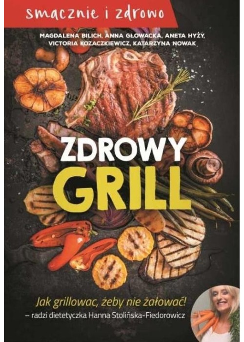 Zdrowy grill. Jak grillować, żeby nie żałować!