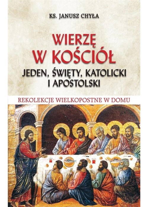 Wierzę w Kościół jeden, święty, katolicki i..