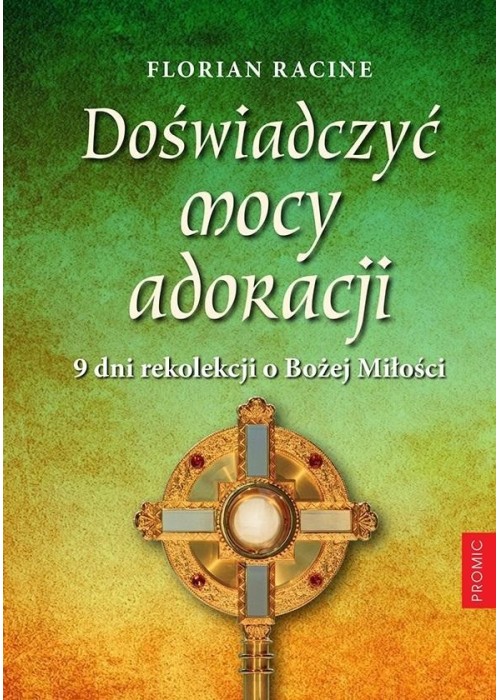 Doświadczyć mocy adoracji. 9 dni rekolekcji