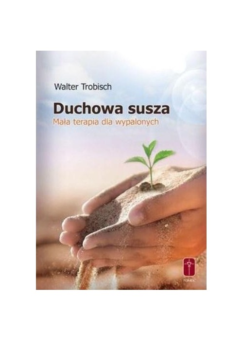 Duchowa susza - mała terapia dla wypalonych