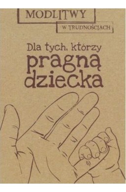 Modlitwy w... Dla tych, którzy pragą dziecka