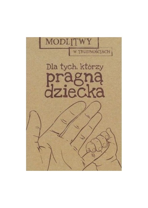 Modlitwy w... Dla tych, którzy pragą dziecka