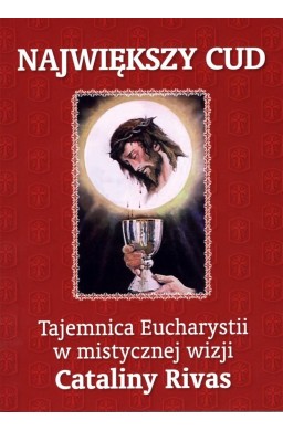 Największy cud. Tajemnica Eucharystii...