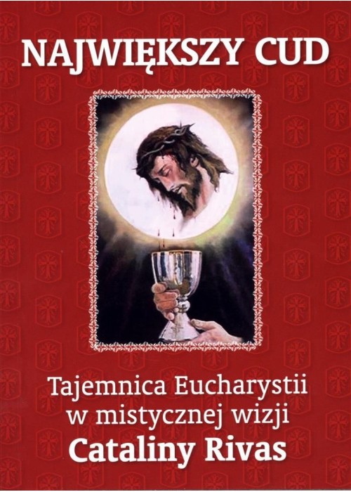 Największy cud. Tajemnica Eucharystii...