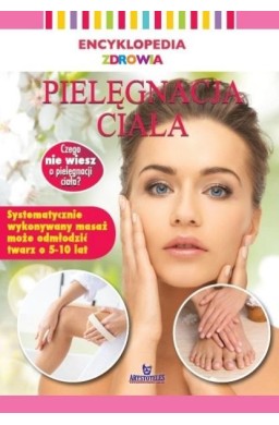 Encyklopedia zdrowia. Pielęgnacja ciała