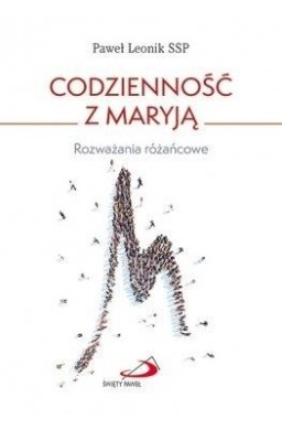 Codzienność z Maryją. Rozważania różańcowe