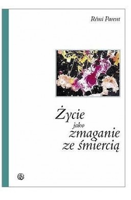 Życie jako zmaganie ze śmiercią