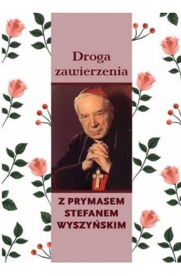 Droga zawierzenia z Prymasem Stefanem Wyszyńskim