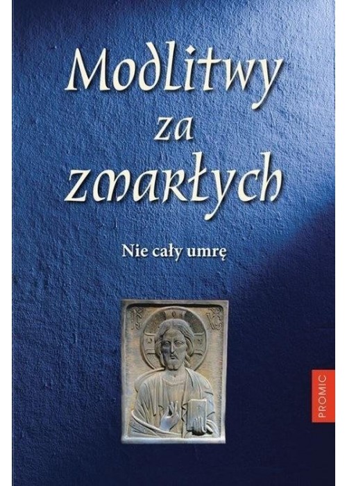 Modlitwy za zmarłych. Nie cały umrę