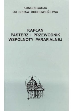 Kapłan. Pasterz i przewodnik wspólnoty parafialnej