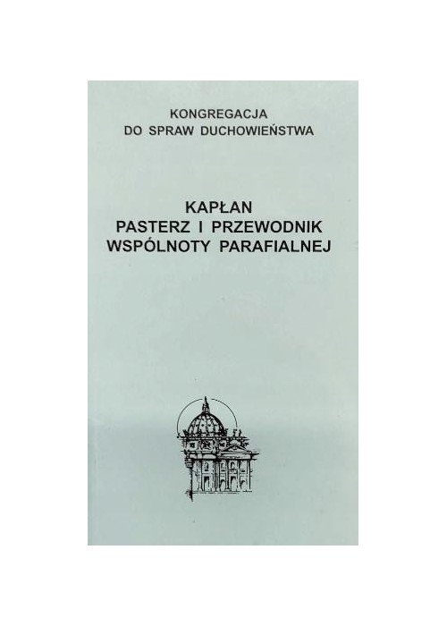 Kapłan. Pasterz i przewodnik wspólnoty parafialnej