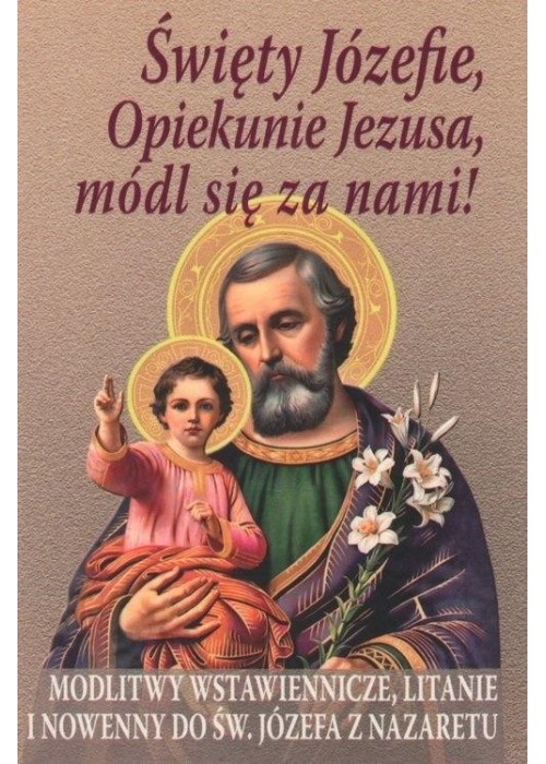 Święty Józefie, Opiekunie Jezusa, módl się za nami