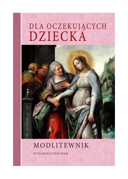 Modlitewnik. Dla oczekujących dziecka