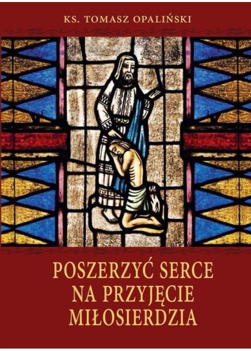 Poszerzyć serce na przyjęcie miłosierdzia