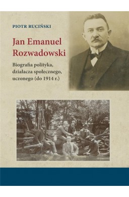 Jan Emanuel Rozwadowski. Biografia polityka..