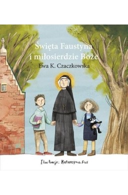 Święta Faustyna i miłosierdzie Boże