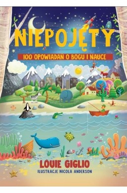 Niepojęty. 100 opowiadań o Bogu i nauce