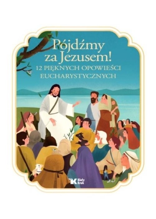 Pójdźmy za Jezusem! 12 pięknych opowieści..