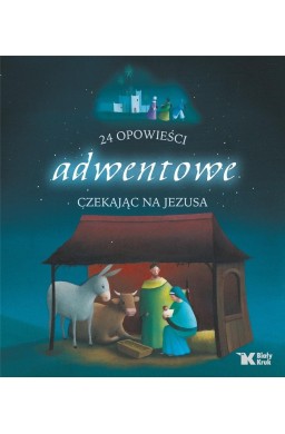 24 opowieści adwentowe. Czekając na Jezusa