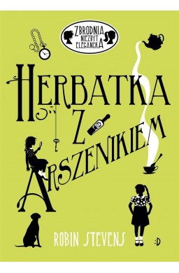 Zbrodnia niezbyt elegancka. Herbatka z arszenikiem