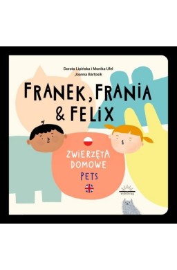 Franek, Frania i Felix. Zwierzęta domowe