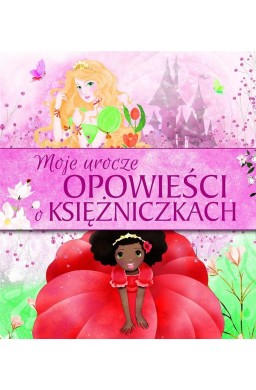 Moje urocze opowieści o księżniczkach