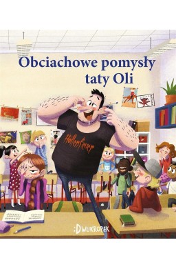 Obciachowe pomysły taty Oli