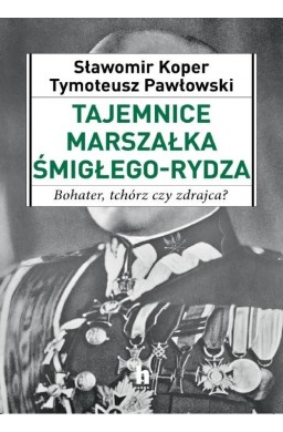 Tajemnice Marszałka Śmigłego-Rydza