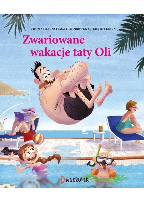 Tata Oli. Zwariowane wakacje taty Oli