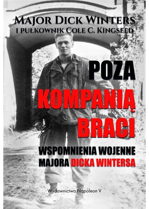 Poza Kompanią Braci. Wspomnienia wojenne...