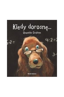 Kiedy dorosnę...