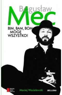 Bogusław Mec. Bim, bam, bom mogę wszystko