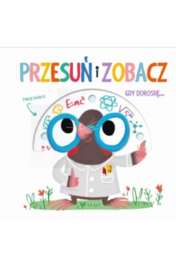 Przesuń i zobacz - Gdy dorosnę