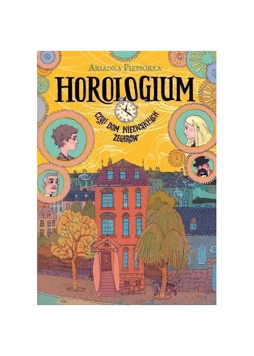 Horologium. Czyli dom niezwykłych zegarów