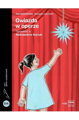 Gwiazda w operze. Opowieść o Aleksandrze Kurzak