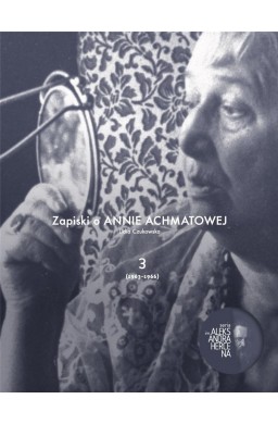 Zapiski o Annie Achmatowej T.3 1963-1966