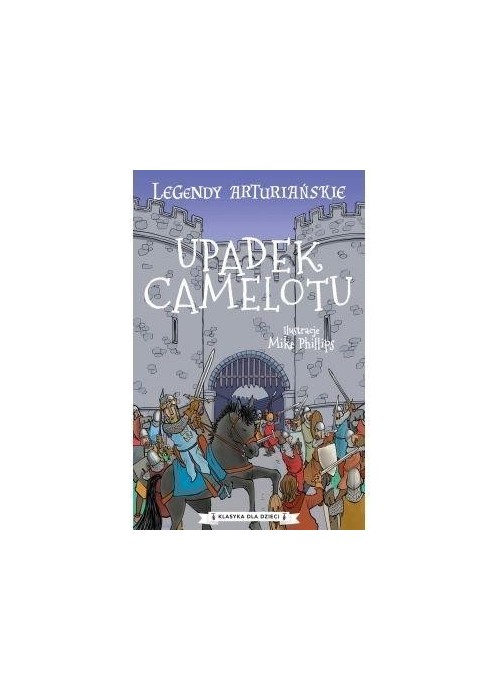 Legendy arturiańskie T.10 Upadek Camelotu