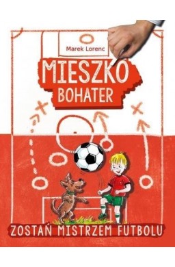 Mieszko, bohater. Zostań mistrzem futbolu