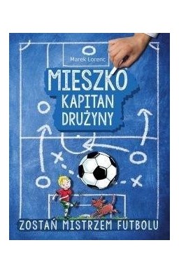 Mieszko kapitan drużyny. Zostań mistrzem futbolu