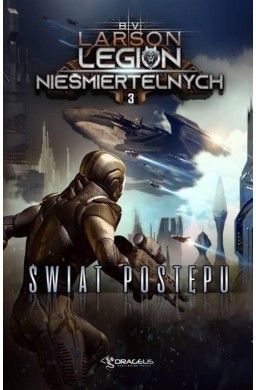 Legion Nieśmiertelnych T.3 Świat Postępu