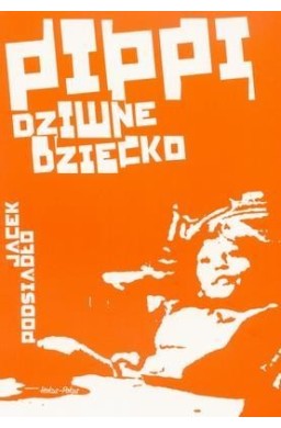 Pippi, dziwne dziecko