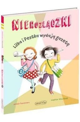 Nierozłączki. Lilka i Pestka wydają gazetę