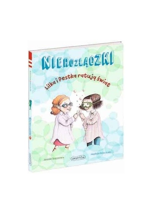 Nierozłączki. Lilka i Pestka ratują świat