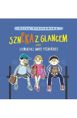 Szneka z glancem, czyli elementarz gwary..